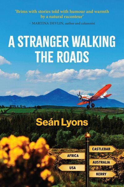 A Stranger Walking The Roads is a memoir from Mayo raconteur Sean Lyons.